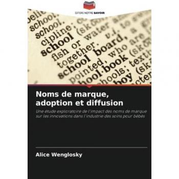 Noms de marque, adoption et diffusion: Une étude exploratoire de l'impact des noms de marque sur les innovations dans l'industrie des soins pour bébés