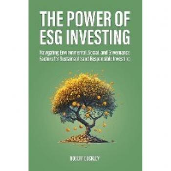The Power of ESG Investing: Navigating Environmental, Social, and Governance Factors for Sustainable and Responsible Investing (Socially Responsible Investing)