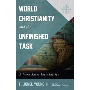 World Christianity and the Unfinished Task: A Very Short Introduction