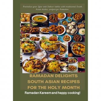 Ramadan Delights: South Asian Recipes for the Holy Month