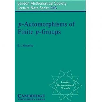 LMS: 246 P-Automorphisms P-groups (London Mathematical Society Lecture Note Series, Band 246
