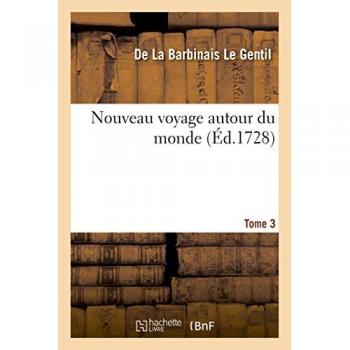 Nouveau Voyage Autour Du Monde. Tome 3