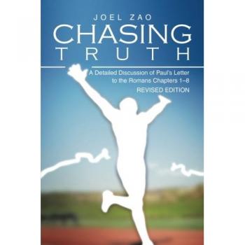 Chasing Truth: A Detailed Discussion of Paul's Letter to the Romans Chapters 1-8