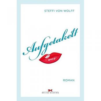 Wolff, Steffi von Aufgetakelt: Roman