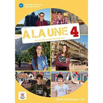 A la une, au coeur du monde francophone 4 : méthode de français pour adolescents B1 : cahier d'exercices + CD