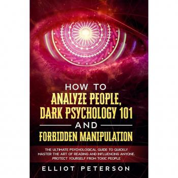 How to Analyze People Dark Psychology 101 and Forbidden Manipulation