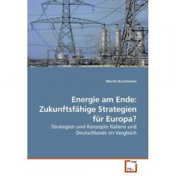 Energie am Ende: Zukunftsfähige Strategien für Europa?