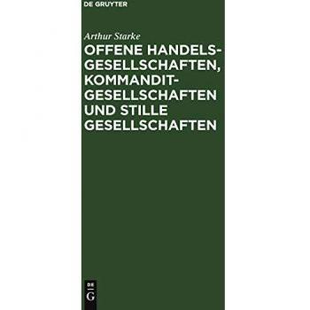 Offene Handelsgesellschaften, Kommanditgesellschaften und stille Gesellschaften: Von der Errichtung bis zur Auflösung. Nebst Vertrags