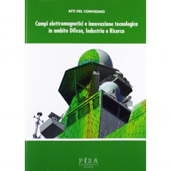 Campi elettromagnetici e innovazione tecnologica in ambito difesa, industria e ricerca. Atti del Convegno CISAM