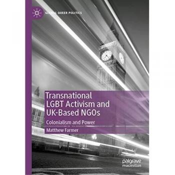 Transnational LGBT Activism and UK-Based NGOs: Colonialism and Power