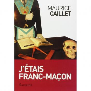 Maurice Caillet J'Étais Franc-Macon