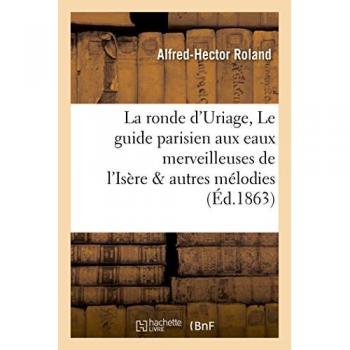 La ronde d'Uriage, Le guide parisien aux eaux merveilleuses de l'Isère & autres mélodies thermales
