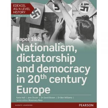 Edexcel AS/A Level History, Paper 1&2: Nationalism, dictatorship and democracy in 20th century Europe Student Book + ActiveBook