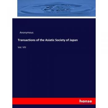 Transactions of the Asiatic Society of Japan: Vol. VIII