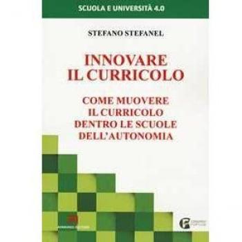 Innovare il curricolo. Come muovere il curricolo dentro le scuole... Stefano Stefanel
