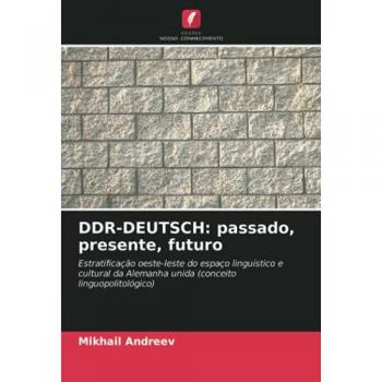 DDR-DEUTSCH: passado, presente, futuro: Estratificação oeste-leste do espaço linguístico e cultural da Alemanha unida (conceito linguopolitológico)