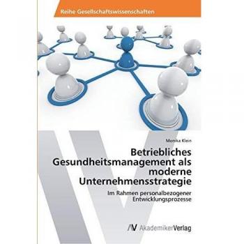 Betriebliches Gesundheitsmanagement als moderne Unternehmensstrategie: Im Rahmen personalbezogener Entwicklungsprozesse