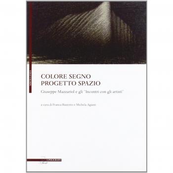 Colore segno progetto spazio. Giuseppe Mazzariol e gli «incontri con gli artisti»