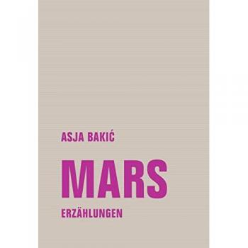 Asja Bakic Mars: Erzählungen (Kurze Form: Kf)