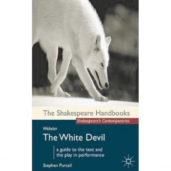 Webster: The White Devil (Shakespeare Handbooks)