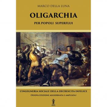 Oligarchia per popoli superflui. L'ingegneria sociale della decrescita infelice
