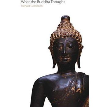 What the Buddha Thought (Oxford Centre for Buddhist Studies Monographs)