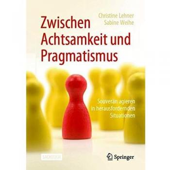 Zwischen Achtsamkeit und Pragmatismus: Souverän agieren in herausfordernden Situationen