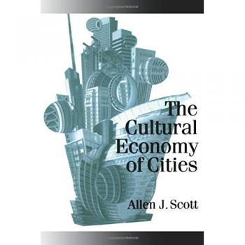 The Cultural Economy of Cities by Allen J. Scott