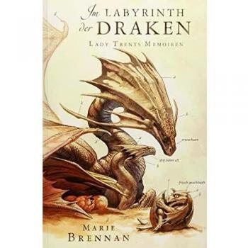 Lady Trents Memoiren 4: Im Labyrinth der Draken