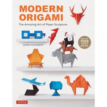 Modern Origami : The Amazing Art of Paper Sculpture (34 Original Projects)