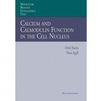 Calcium and Calmodulin Function in the Cell Nucleus (Molecular Biology Intelligence Unit)