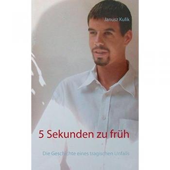 Kulik, Janusz: 5 Sekunden zu früh