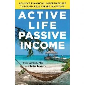 Active Life, Passive Income: Achieve Financial Independence through Real Estate Investing