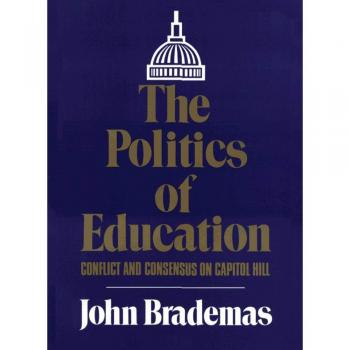 The Politics of Education: Conflict and Consensus on Capitol Hill