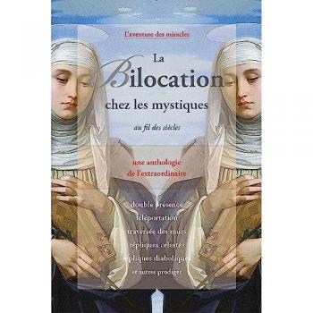 La Bilocation chez les mystiques au fil des siècles