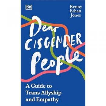 Dear Cisgender People: A Guide to Trans Allyship and Empathy