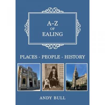 A-Z of Ealing : Places-People-History