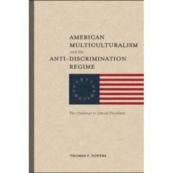 American Multiculturalism and the Anti???Discrimin ??? The Challenge to Liberal Pluralism