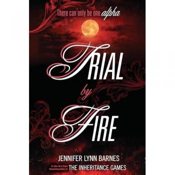 Trial by Fire, by Jennifer Lynn Barnes