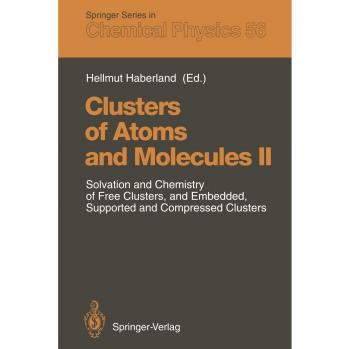 Clusters of Atoms and Molecules II: Solvation and Chemistry of Free Clusters, and Embedded, Supported and Compressed Clusters