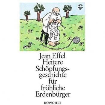 Jean Effel Heitere Schöpfungsgeschichte Für Fröhliche Erdenbürger