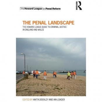 The Penal Landscape: The Howard League Guide to Criminal Justice in England and Wales