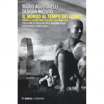 Il mondo al tempo dei quanti. Perché il futuro non è più quello di una volta