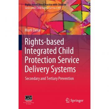 Desai, Murli: Rights-based Integrated Child Protection Service Delivery Systems