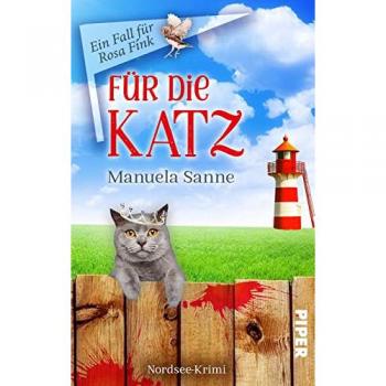Manuela Sanne Für Die Katz (Ein Fall Für Rosa Fink 1): Kriminalroman. Humorvolle Cosy-Crime