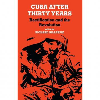 Cuba After Thirty Years: Rectification and the Revolution