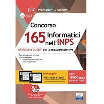 Concorso 165 Informatici INPS. Manuale e quesiti per la prova preselettiva. Con software di simulazione. Con video corso di logica