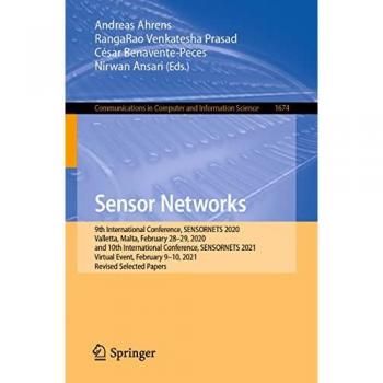 Sensor Networks: 9th International Conference, SENSORNETS 2020, Valletta, Malta, February 28–29, 2020, and 10th International Conference, SENSORNETS ... and Information Science, 1674, Band 1674)