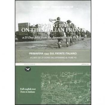 Primavera 1945 sul fronte italiano. Atlante dei 25 giorni dall'appennino al fiume Po. Ediz. italiana e inglese