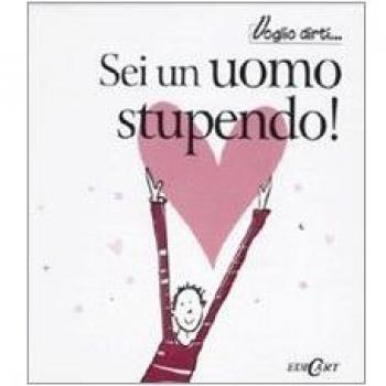 Sei un uomo stupendo!